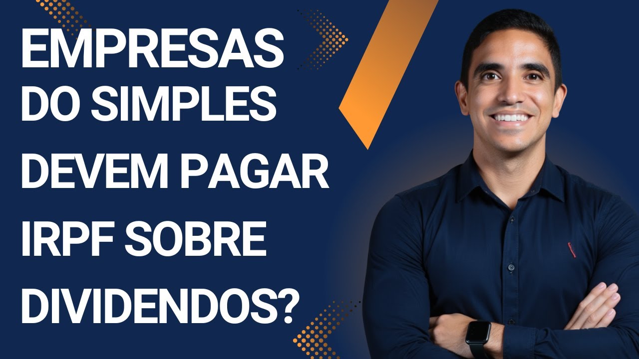 EMPRESAS DO SIMPLES NACIONAL DEVEM PAGAR IRPF SOBRE DIVIDENDOS?