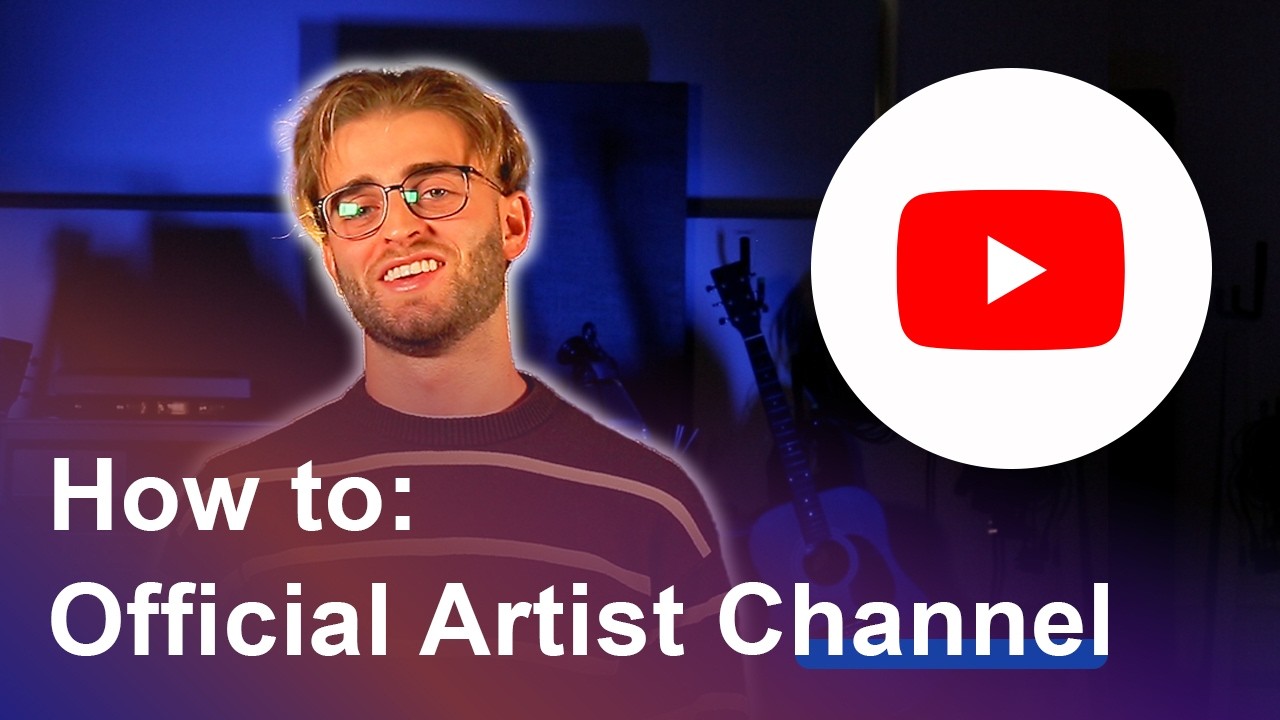 An Artist&rsquo;s Guide to YouTube - Part 1: The Ultimate Guide to YouTube Official Artists Channels