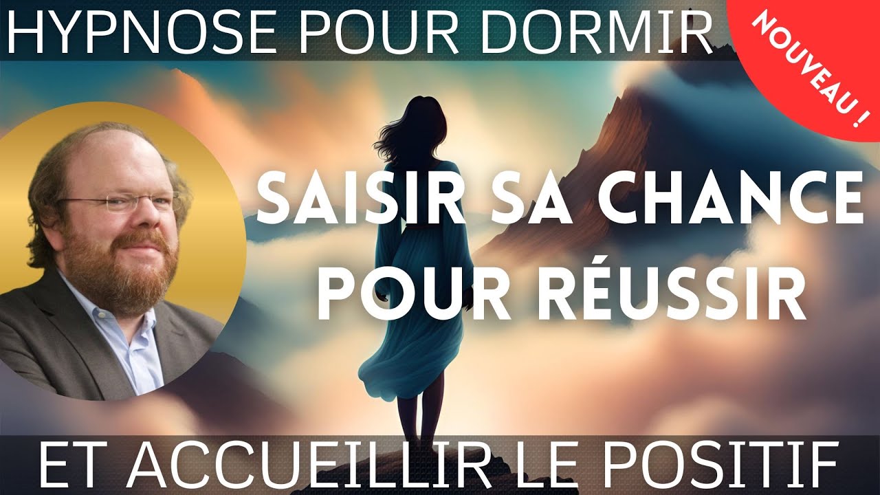 Hypnose puissante pour dormir et r&eacute;ussir en saisissant sa chance [⚡️ACCUEILLIR LE POSITIF]