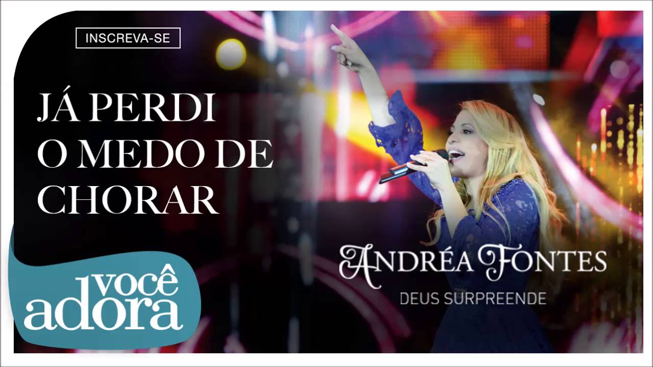 Andréa Fontes - Já Perdi o Medo de Chorar (Deus Surpreende) [Áudio Oficial]