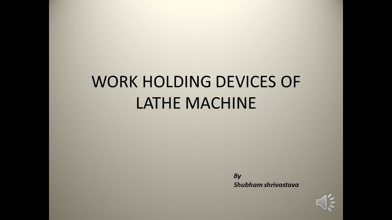 WORK HOLDING DEVICES OF LATHE MACHINE