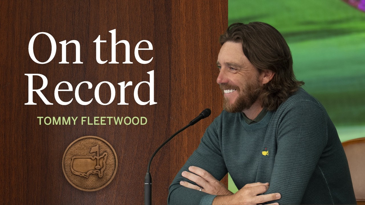 Tommy Fleetwood is Here for His Masters Moment | The 2026 Masters