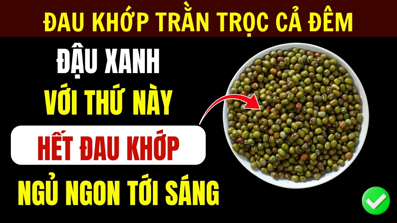 Đậu Xanh: Ăn Đúng Giúp Ngủ Ngon, Giảm Đau Khớp – Ăn Sai Hại Thận, Mất Ngủ