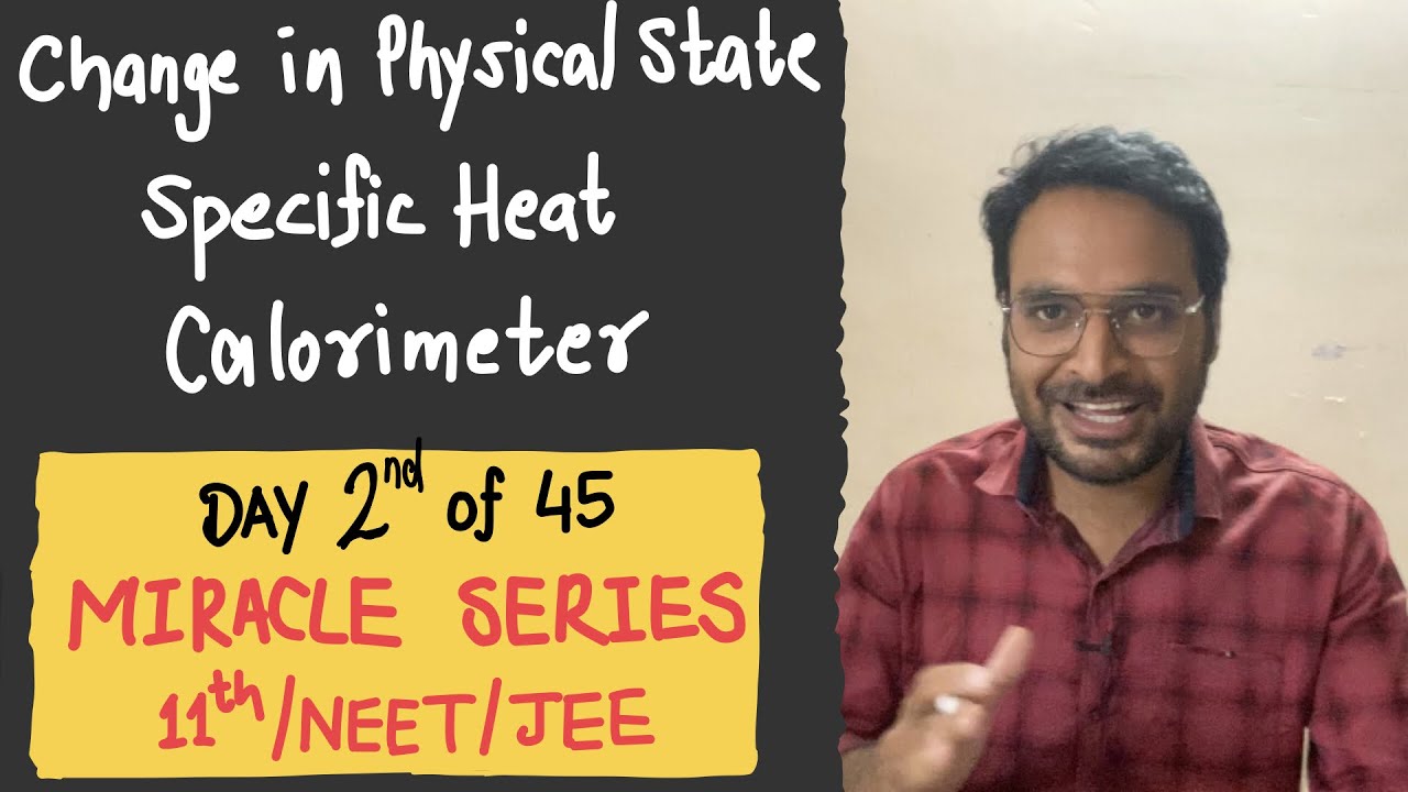 Change of State | Specific Heat | Calorimeter NEET JEE CBSE physics class 11