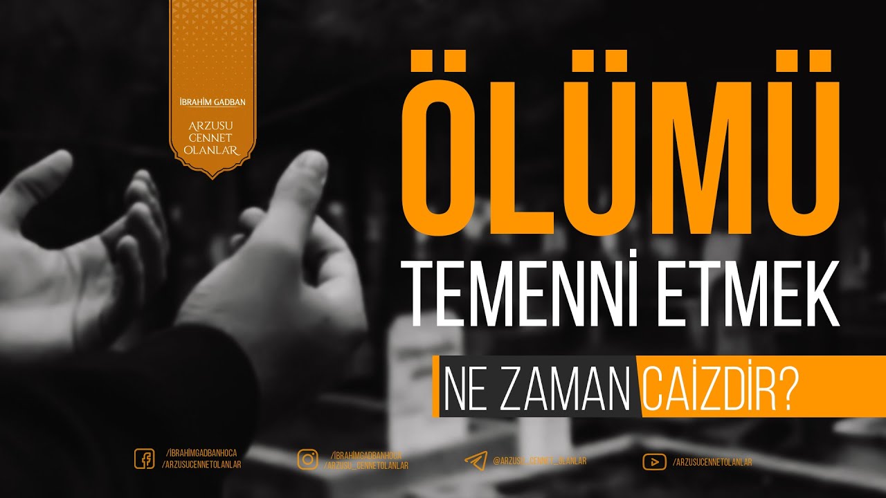 Ölümü Temenni Etmek Ne Zaman Caizdir? | İbrahim Gadban Hoca