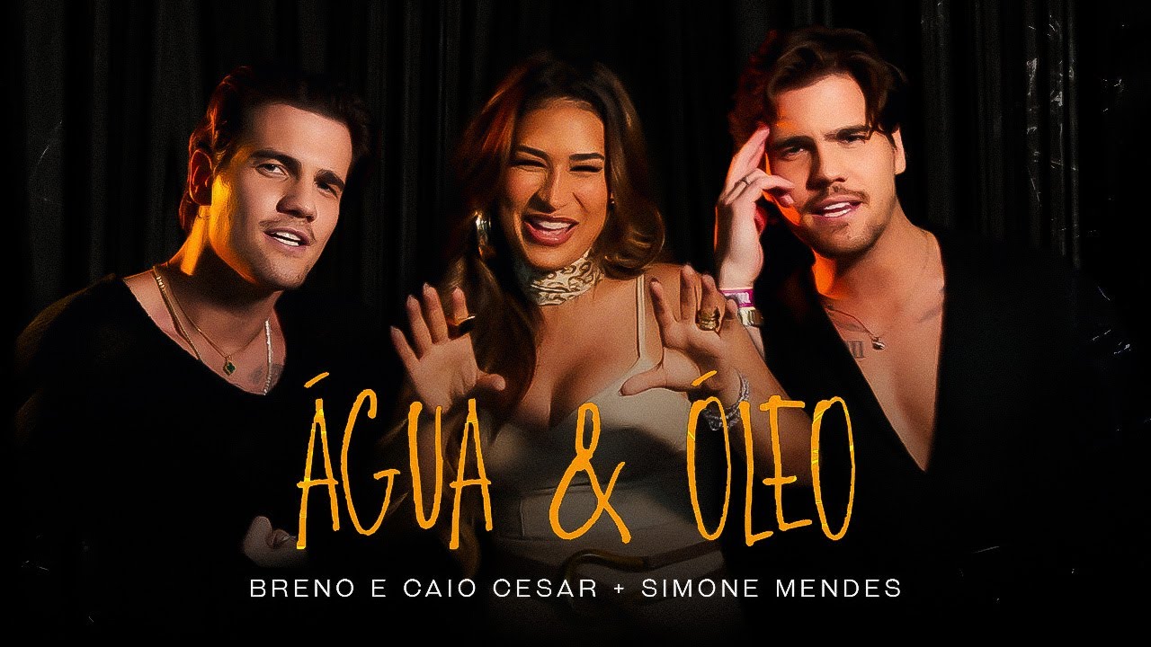 Água e Óleo - Breno e Caio Cesar e @simonemendesoficial (Clipe Oficial)