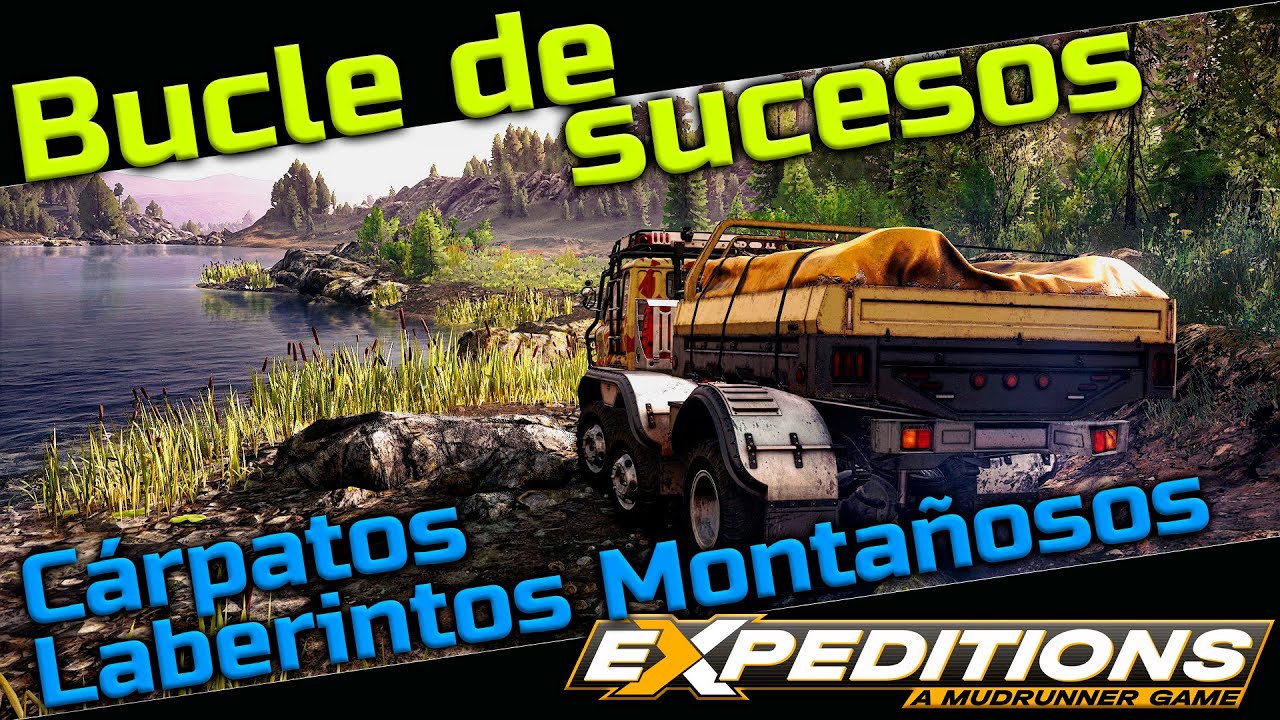 Bucle de Sucesos - Laberintos Montañosos - Cárpatos - Expeditions A Mudrunner Game