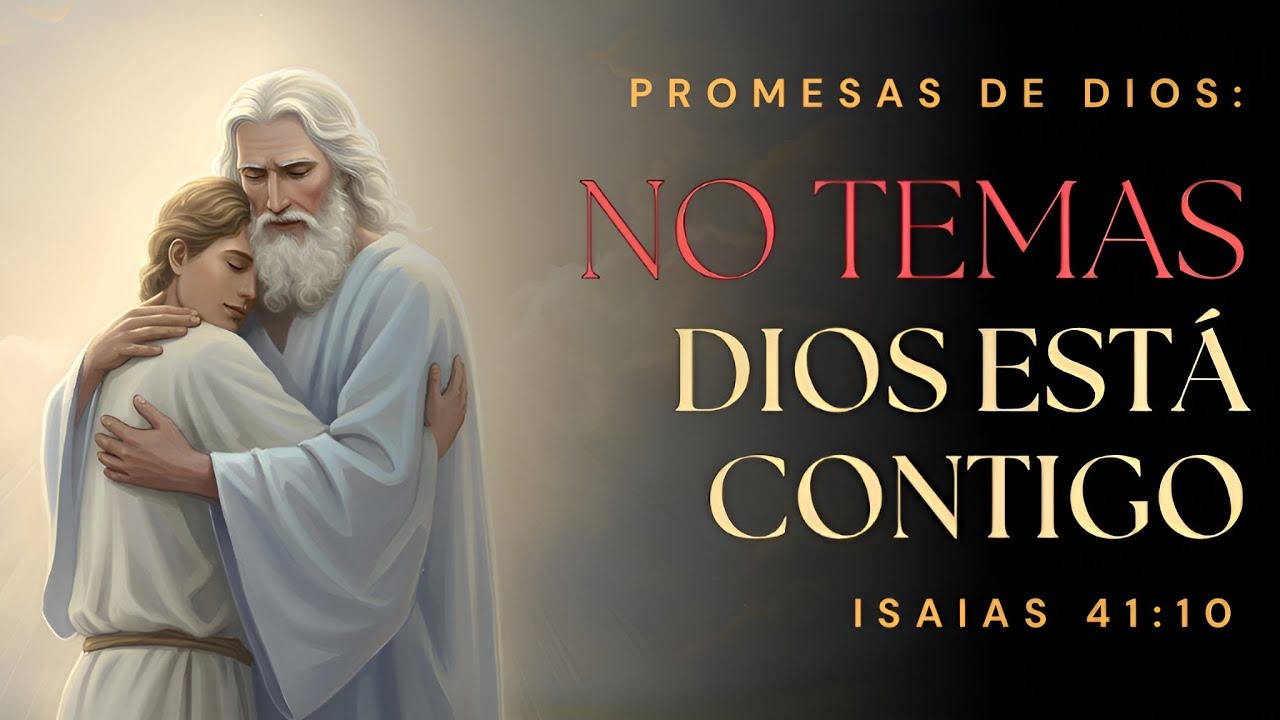 No Temas, Dios Está Contigo | Isaías 41:10