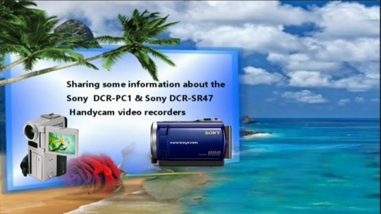 Sony Handycam cameras DCR-PC1 and DCR-SR47 information