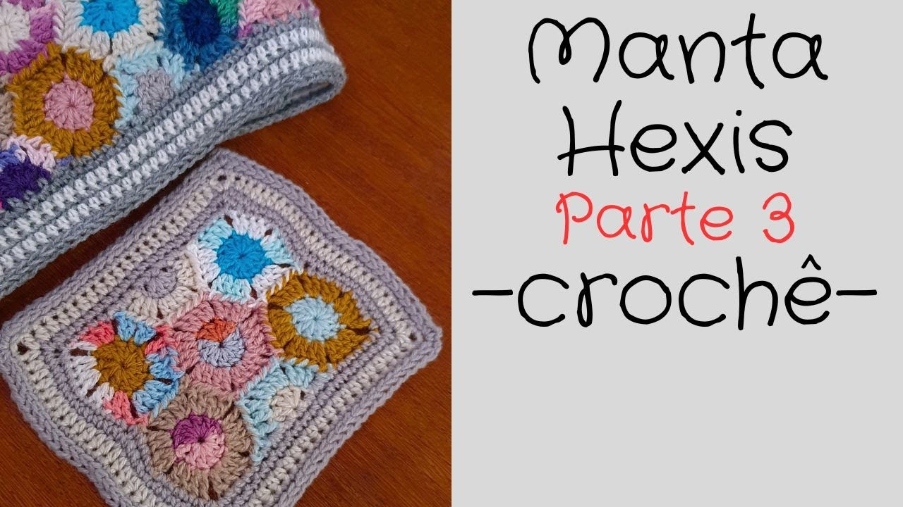 Manta Hexis crochê - parte 3