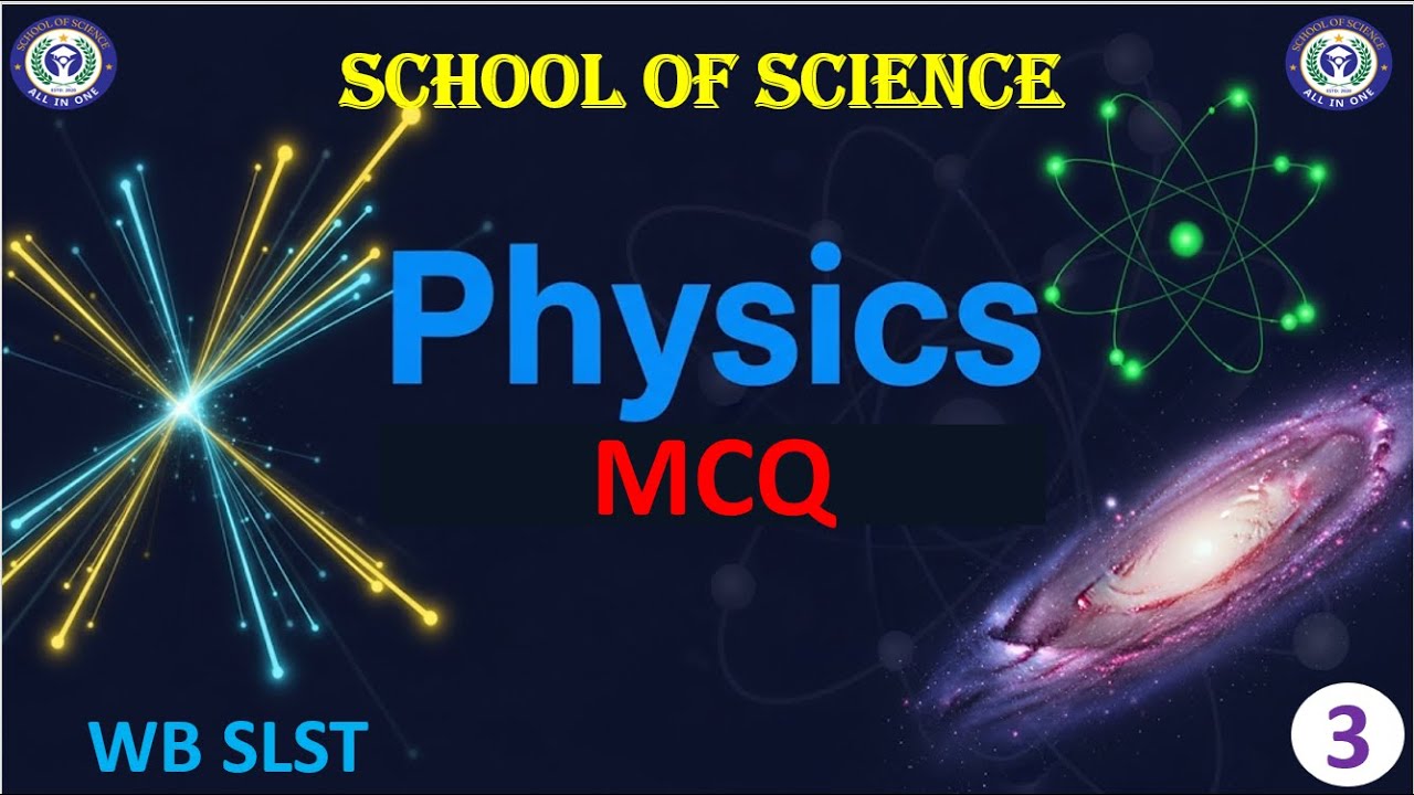 WB SLST PHYSICAL SCIENCE (PHY)  MCQ  PRACTICE -03