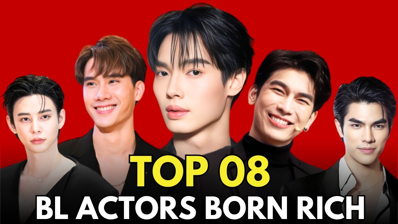 08 BL ACTORS WHO BORN EXTREMELY RICH 2024 || BL ACTORS REAL LIFE BOYFRIENDS | THAI BL ACTORS 2024