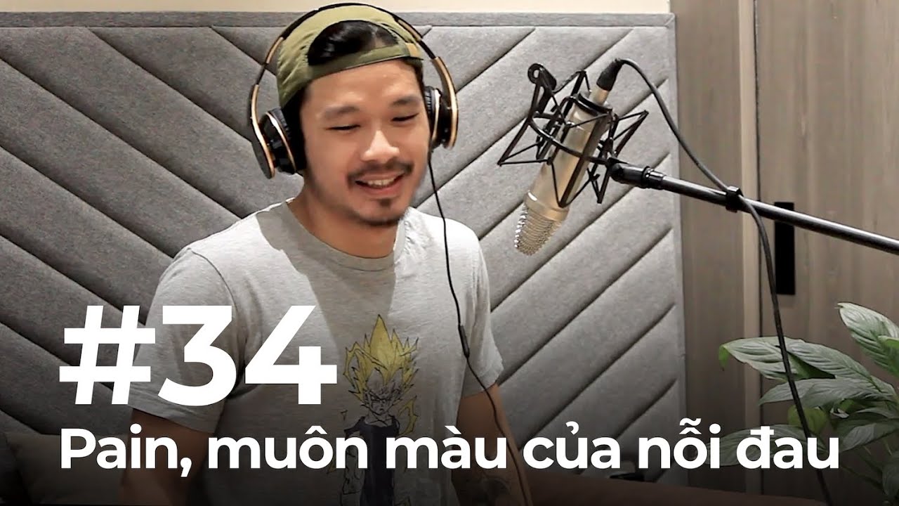 #34 – Pain và muôn màu của nỗi đau