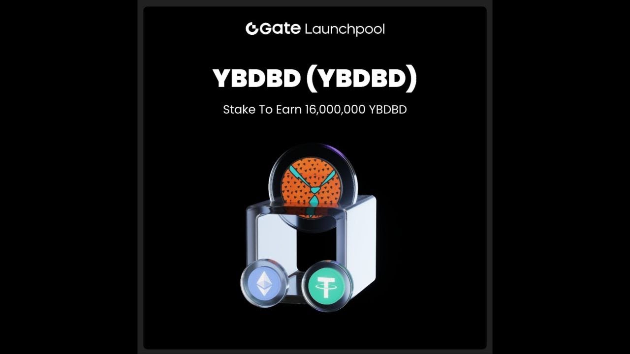 GateLive | Gate Launchpool Newly Added: YBDBD (YBDBD)
