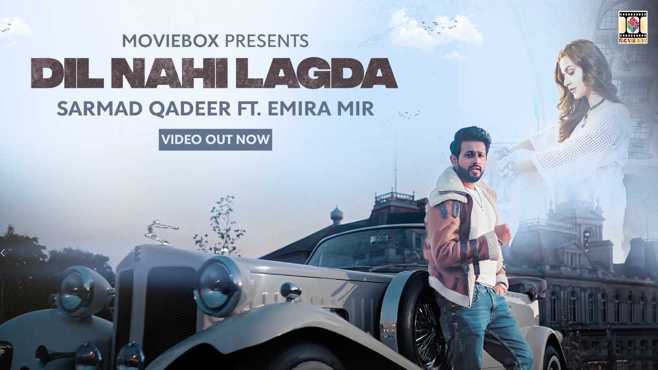 DIL NAHI LAGDA - SARMAD QADEER FT. EMIRA MIR - OFFICIAL VIDEO