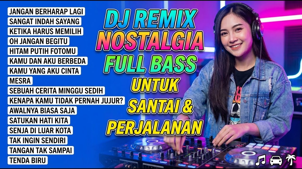 DJ NOSTALGIA COVER TOP HITS 🔥 REMIX LAGU LAWAS PALING POPULER DAN ENAK DIDENGAR