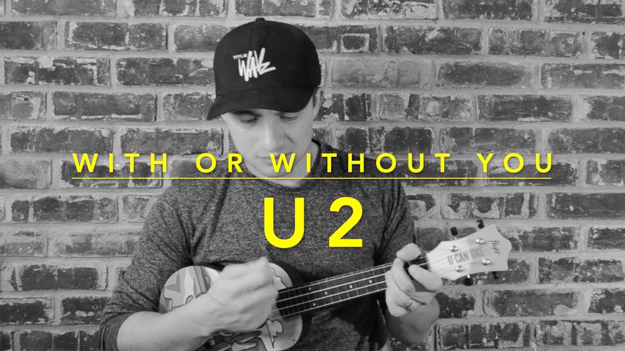 WITH OR WITHOUT YOU (Ukulele Cover) - U2