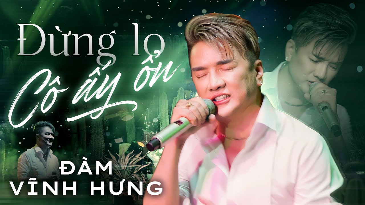 Đừng Lo Cô Ấy Ổn - Đàm Vĩnh Hưng "cực suy" với bản nhạc tình buồn khiến TRIỆU TRÁI TIM RƠI LỆ