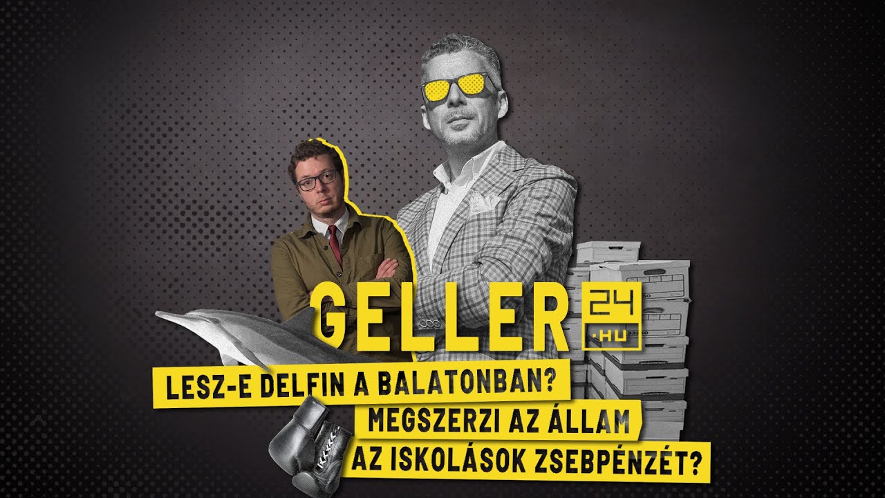Lesz-e delfin a Balatonban? Megszerzi az állam az iskolások zsebpénzét? | Geller 23/05 | 24.hu