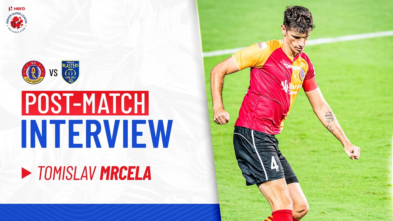 Post-match Interview - Tomislav Mrcela | SCEB vs KBFC | Hero ISL 2021-22