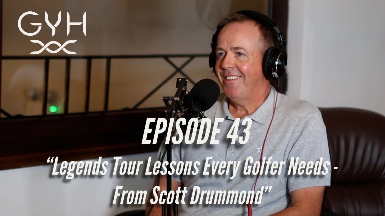 #43 Legends Tour Lessons Every Golfer Needs - From Scott Drummond