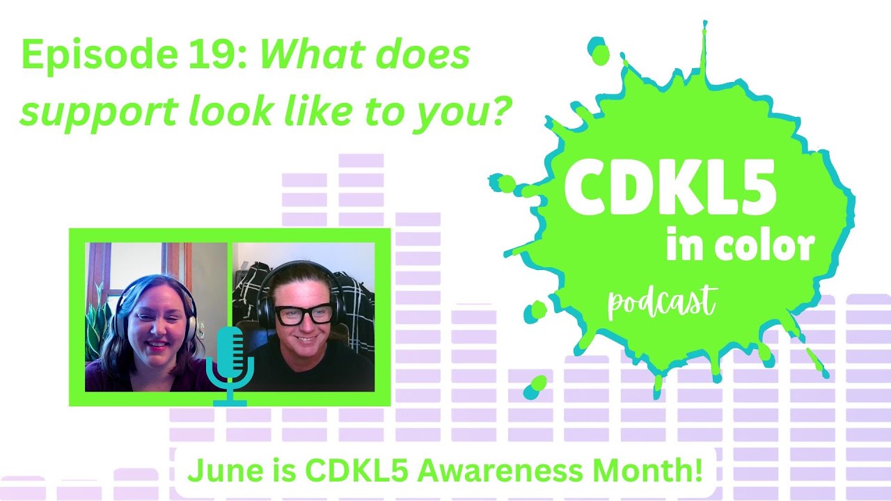 What does support look like to you? | CDKL5 in Color Podcast | Episode 19