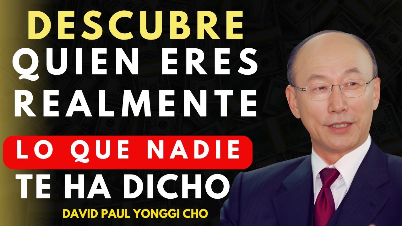 DAVID PAUL YONGGI CHO -  El DESCUBRIMIENTO que cambiará tu VISIÓN de ti mismo.