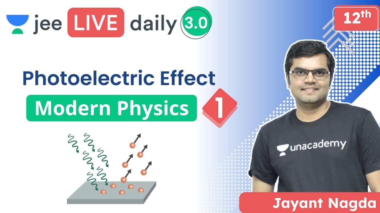 JEE 2022: Modern Physics L1 | Photoelectric Effect | Unacademy JEE | JEE Physics | Jayant Nagda
