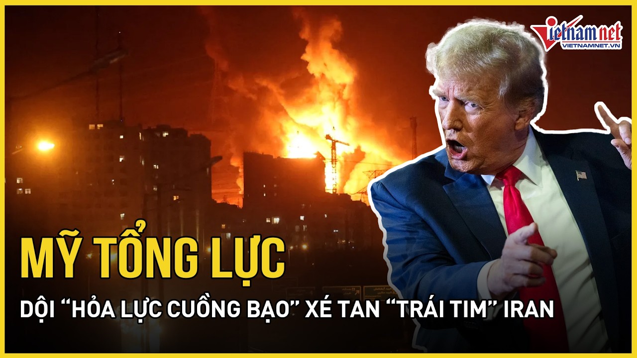 Nóng: Mỹ tổng lực dội “hỏa lực cuồng bạo” xé tan “trái tim” Iran, ông Trump tuyên bố sắp kết thúc