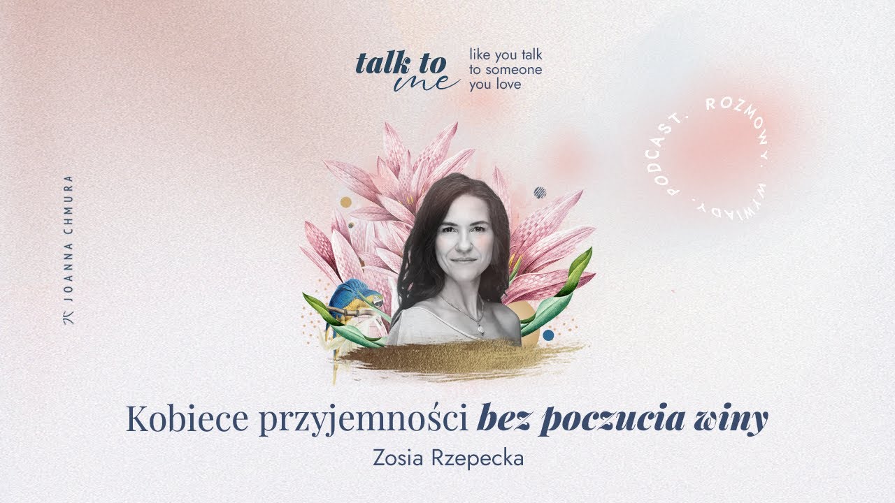 Kobiece przyjemności bez poczucia winy - Talk to me! #25 z Zosią Rzepecką