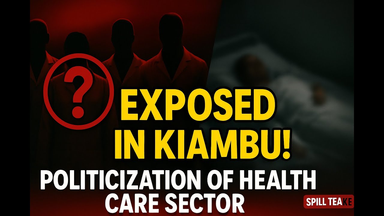 Doctors on Strike or Paid Propaganda? The Shocking Truth Behind Kiambu Hospital Drama