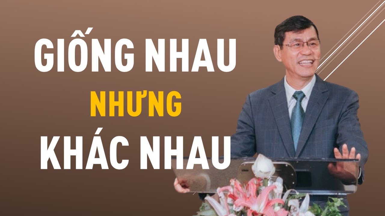 GIỐNG NHAU NHƯNG KHÁC NHAU || Mục sư DƯƠNG THÀNH LÂM || HỘI THÁNH MƠ ƯỚC #duongthanhlam #hoithanh
