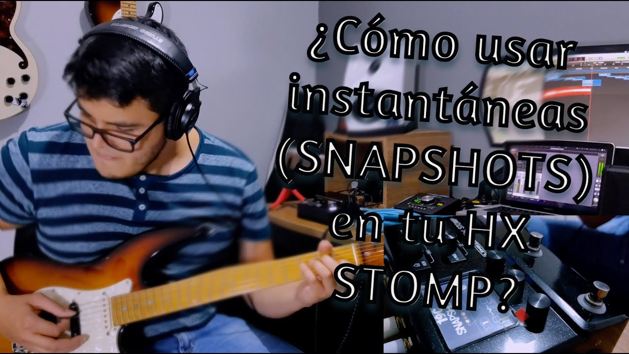 |HX Stomp|¿cómo Configurar instantáneas?|snapshots|