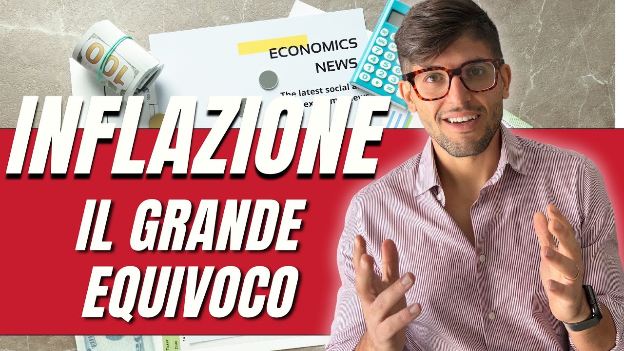 IL grande equivoco sull'inflazione e rischi per i nostri investimenti