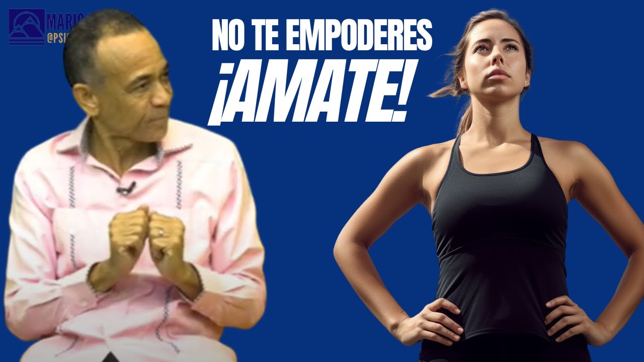 MUJER, OLVIDATE DE EMPODERARTE, MEJOR AMATE