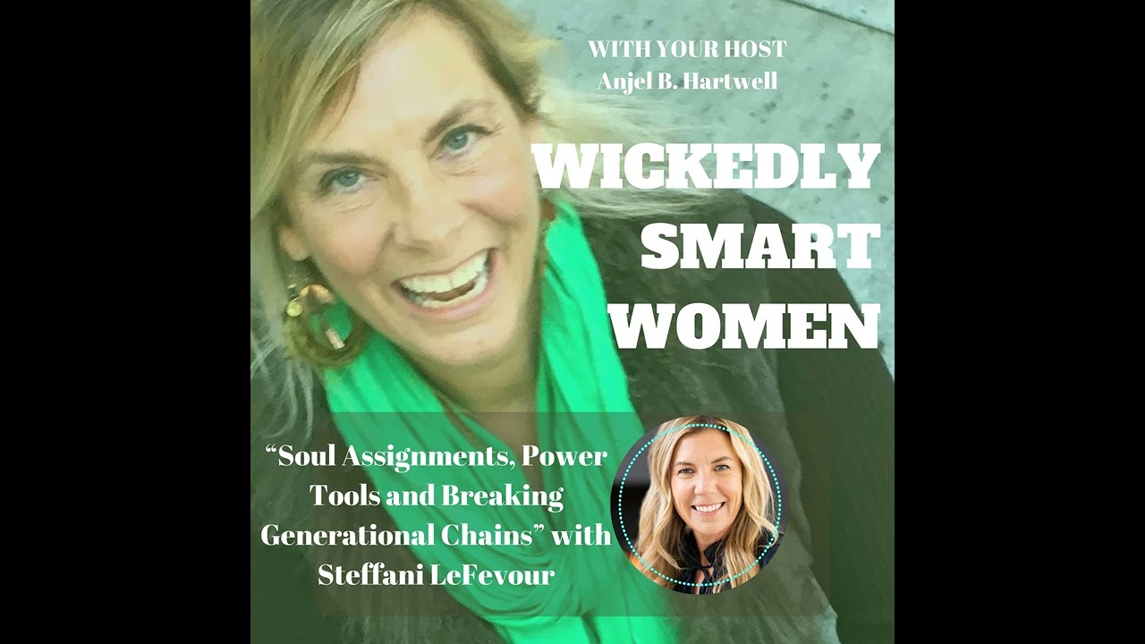 Soul Assignments, Power Tools and Breaking Generational Chains with Steffani LeFevour – Ep.354