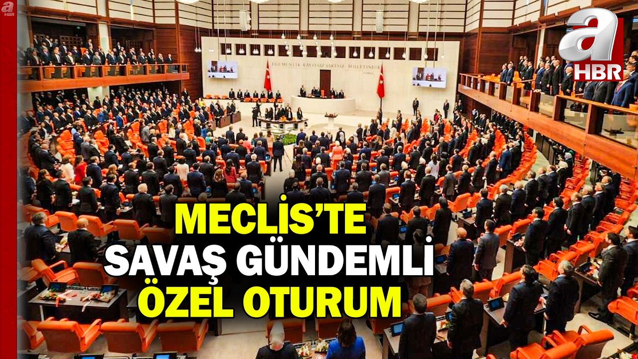 Meclis'te savaş gündemli özel oturum! 