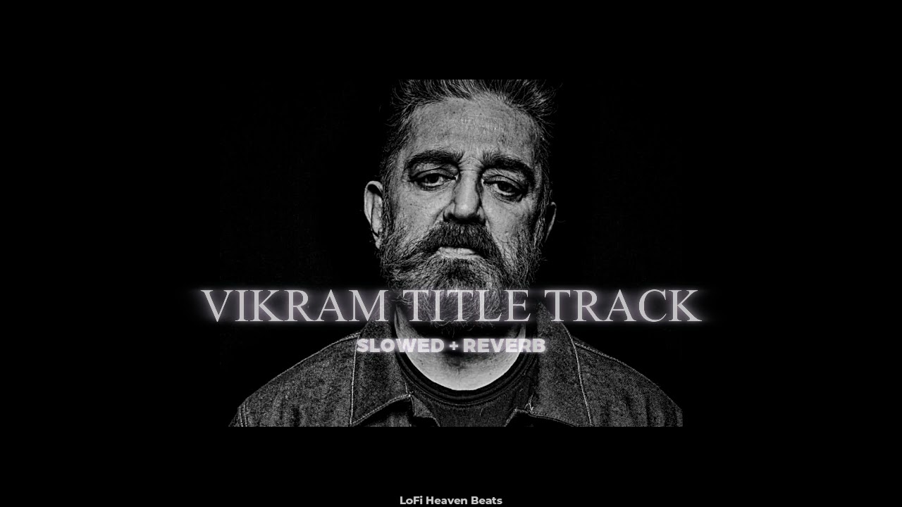 Vikram Title Track (Slowed + Reverb) | Epic BGM | Anirudh Ravichandran!