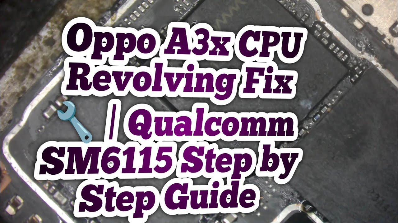 Oppo A3x CPU Revolving Fix 🔧 | Qualcomm SM6115 Step by Step Guide