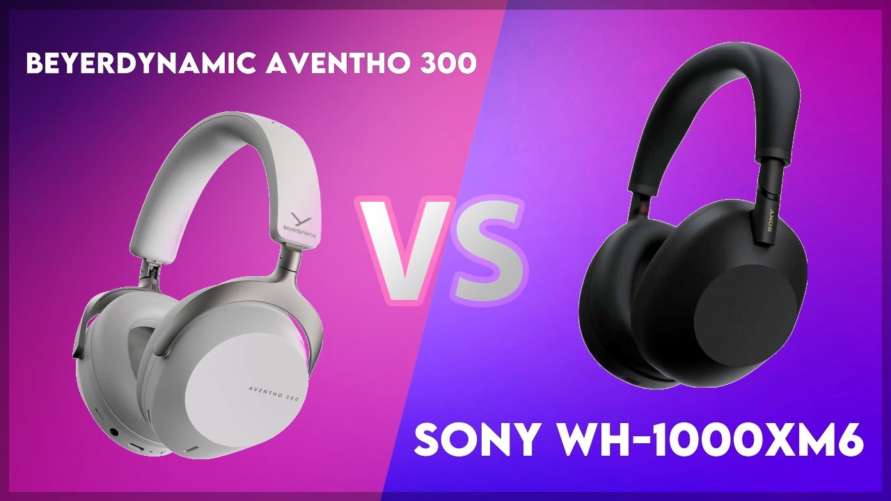 Beyerdynamic Aventho 300 vs Sony WH-1000XM6 Technical Comparison