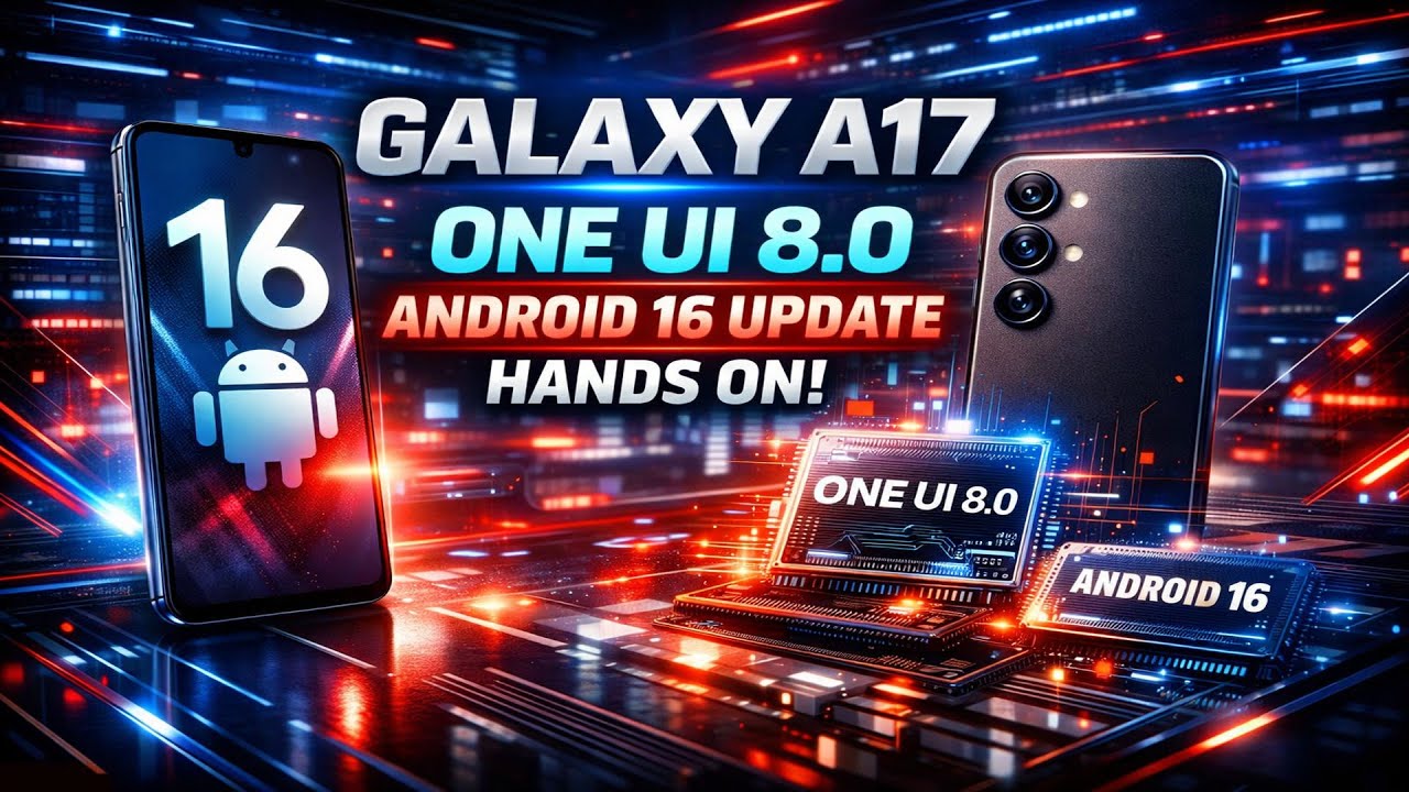 SAMSUNG GALAXY A17 ONE UI 8.0 ANDROID 16 UPDATE HANDS ON