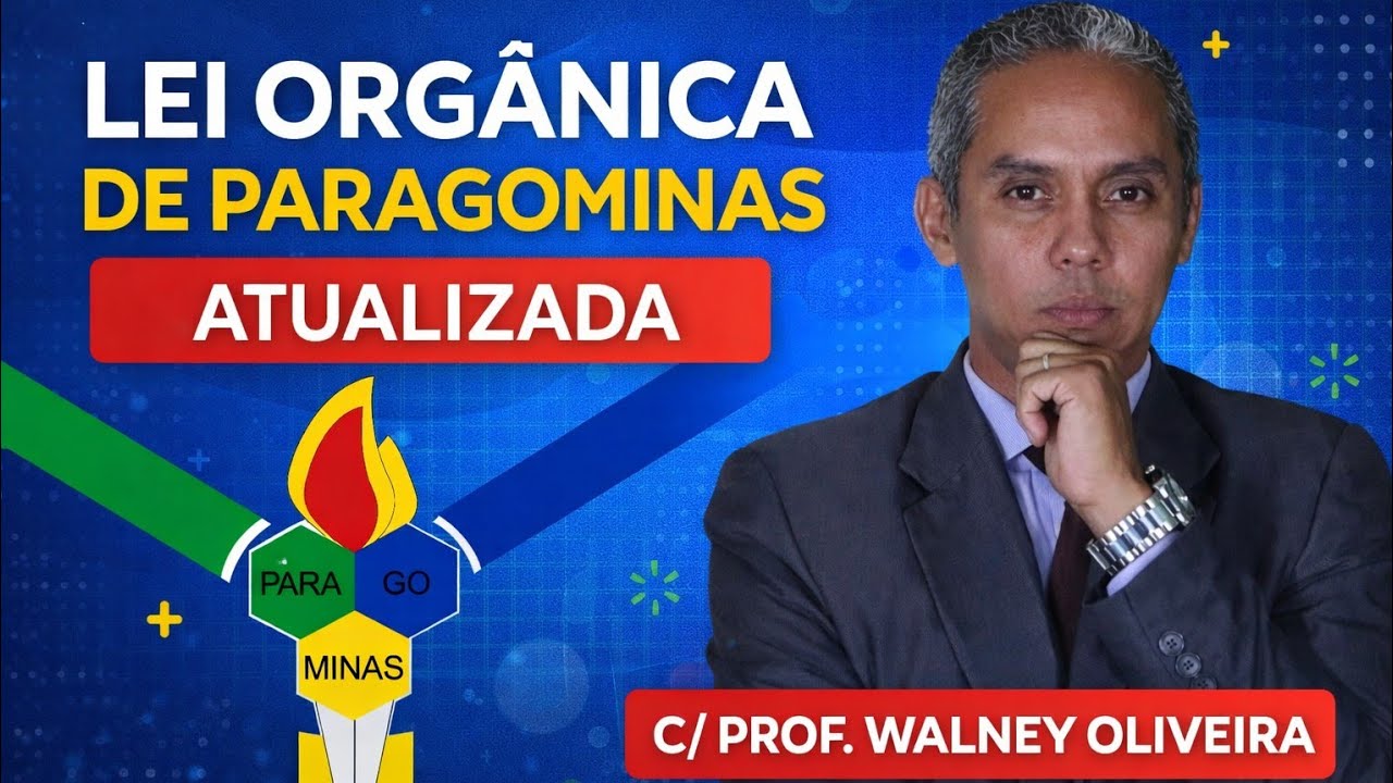 LEI ORGÂNICA DE PARAGOMNAS ATUALIZADA - GRAVAÇÃO EM 2026 c/ Prof. Walney Oliveira