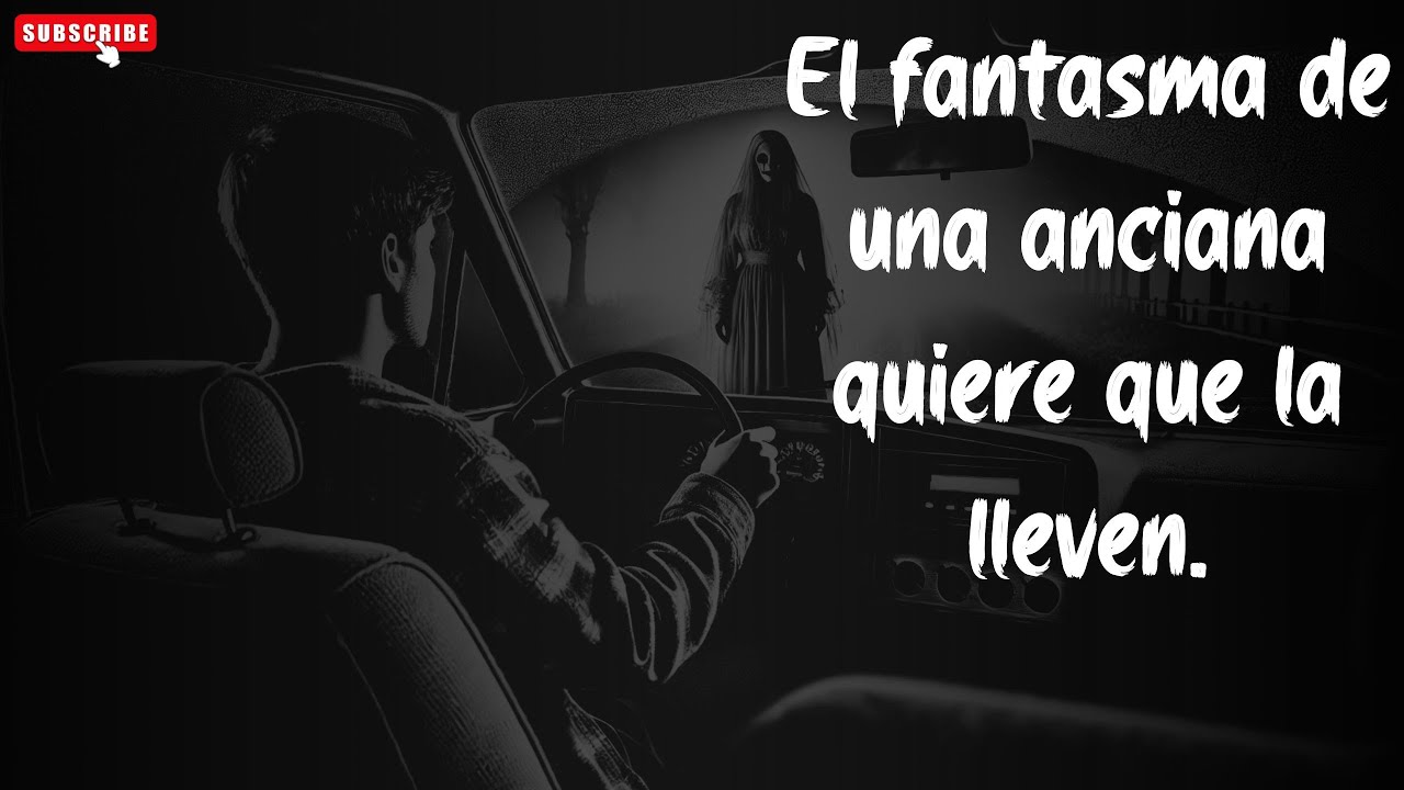Relatos de la Noche | El fantasma de una anciana quiere que la lleven. | historias de fantasmas