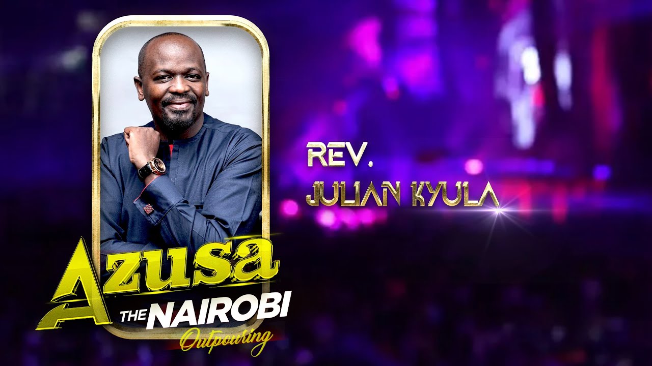 AZUSA THE NAIROBI OUTPOURING DAY 2 /REV JULIAN KYULA SESSION 3