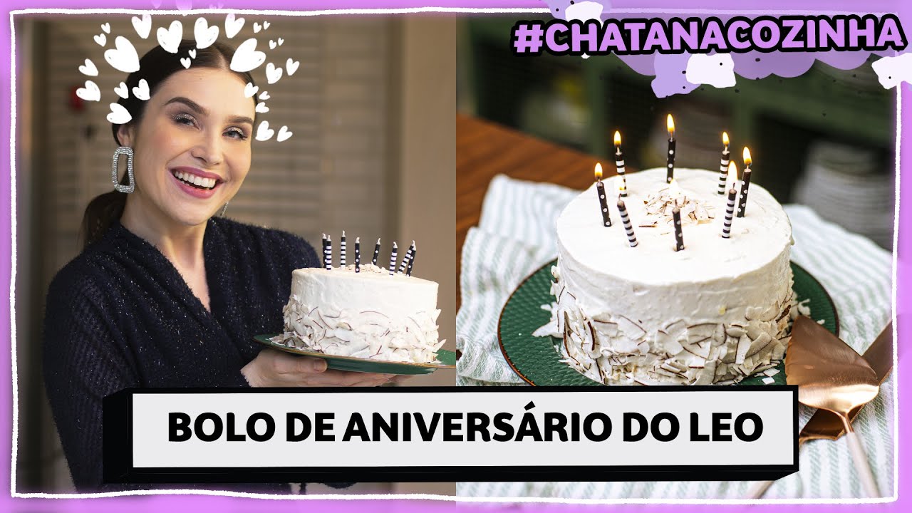 BOLO DE ANIVERSÁRIO! Bolo de Coco do Leo #CHATANACOZINHA | Lu Ferreira | Chata de Galocha