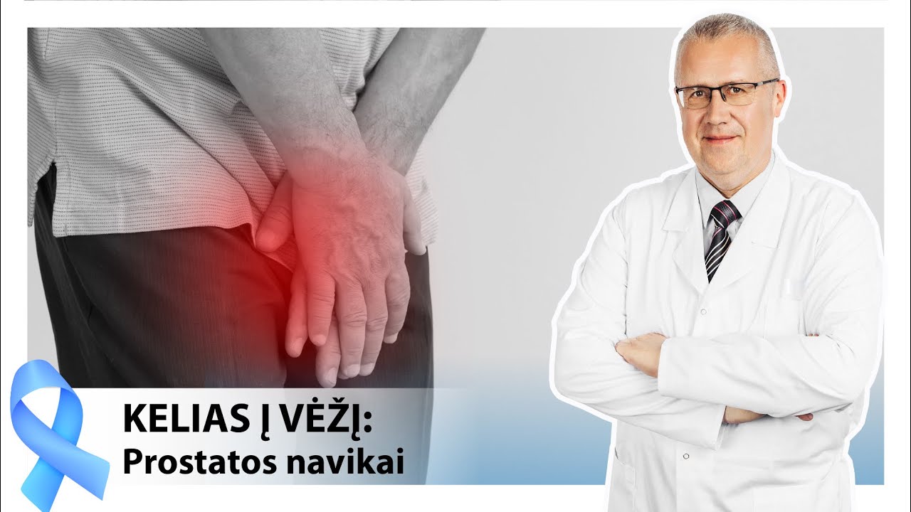 KELIAS Į VĖŽĮ: Prostatos navikai | Gydytojas urologas, med. m. dr., doc. Aivaras Jonas Matjošaitis