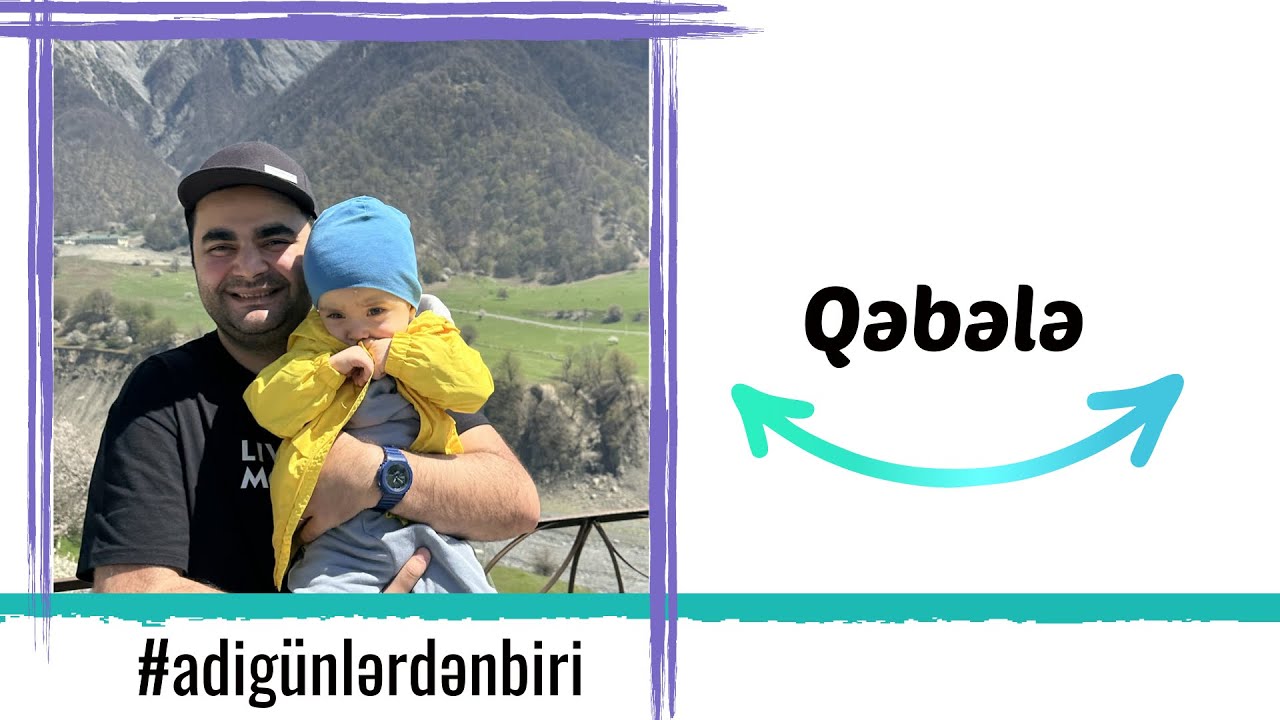 Adi günlərdən biri: Rəsulun ilk Qəbələ səyahəti #adigunlerdenbiri