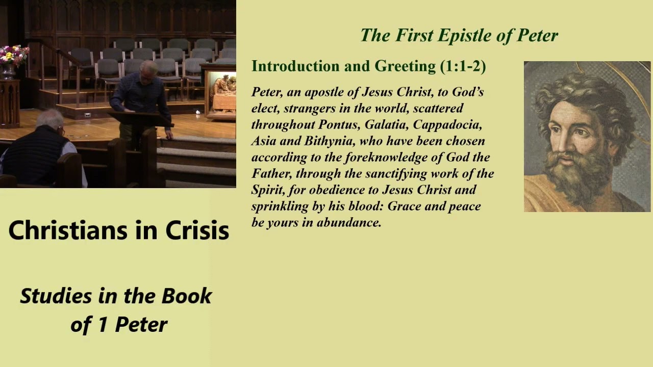 1) Christians in Crisis: Studies in First Peter (1 Peter 1:1-2, 9/15/2024)