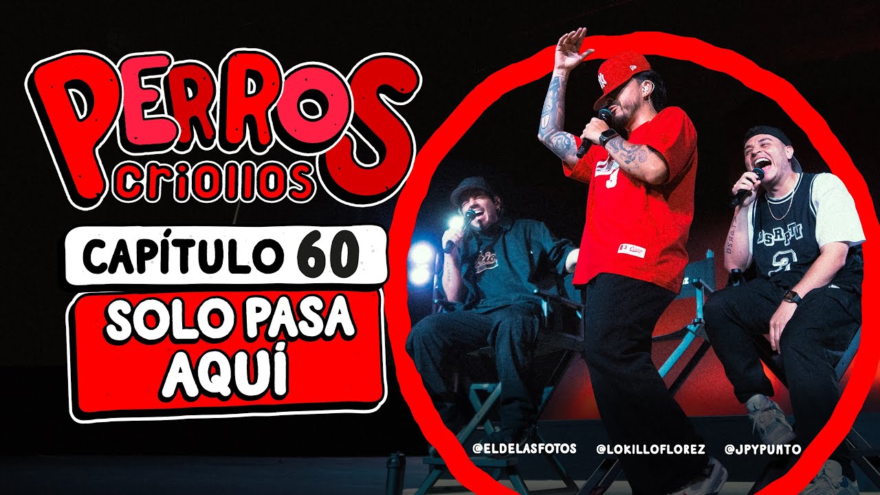 PERROS CRIOLLOS - SOLO PASA AQU&Iacute;, CAP. 60