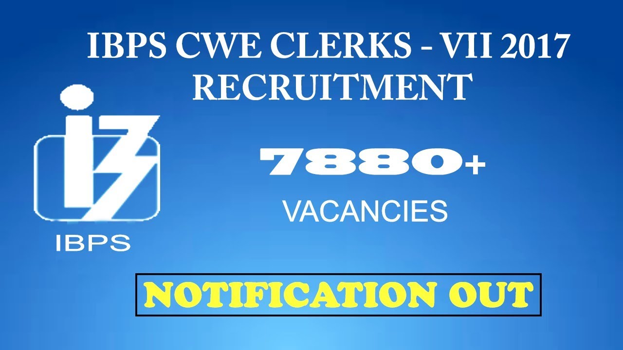 IBPS CWE Clerk-VII 7880 Vacancies Recruitment Notification 2017 | Syllabus | Exam Pattern